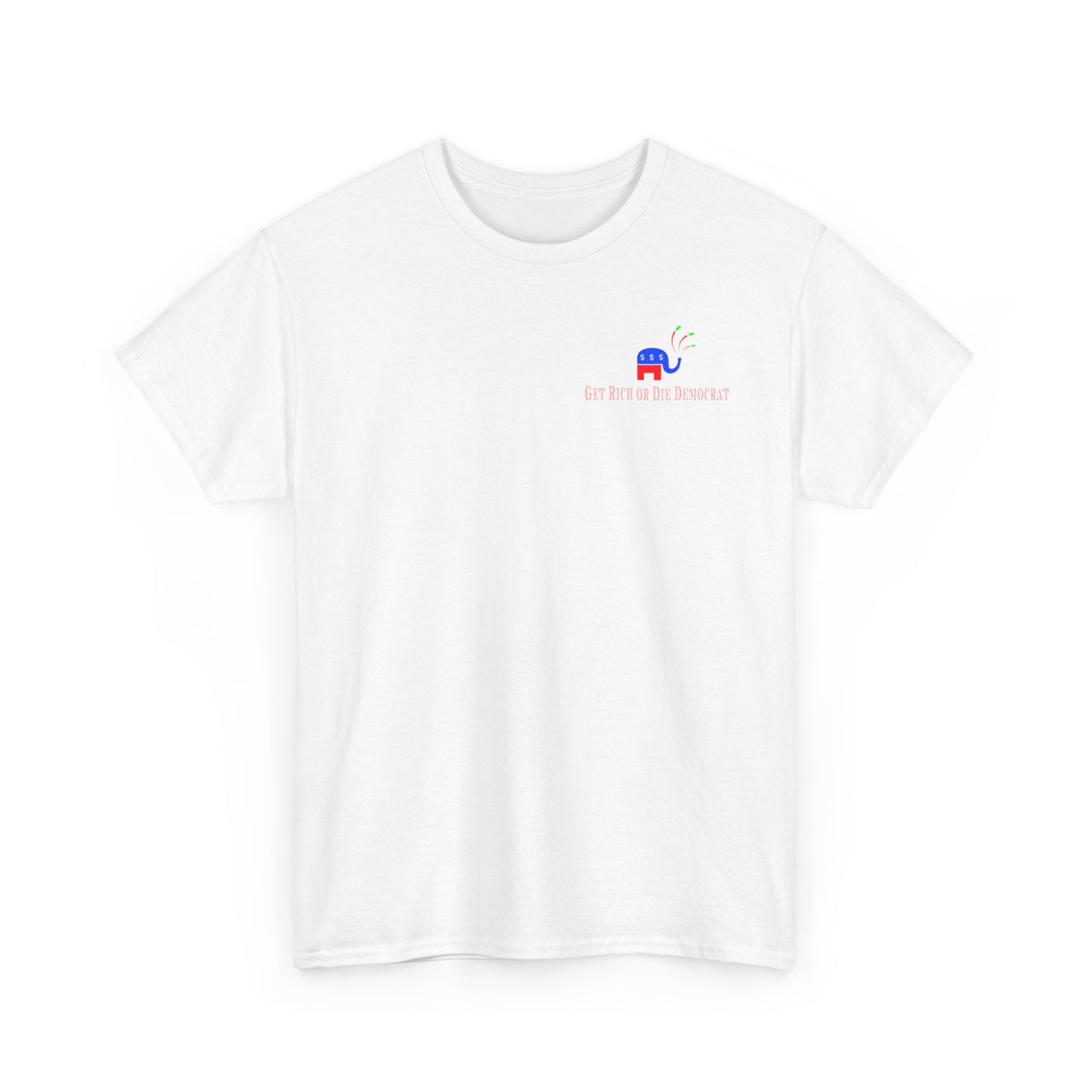 SMALL LOGO "Get Rich or Die Democrat" Heavy Cotton Tee