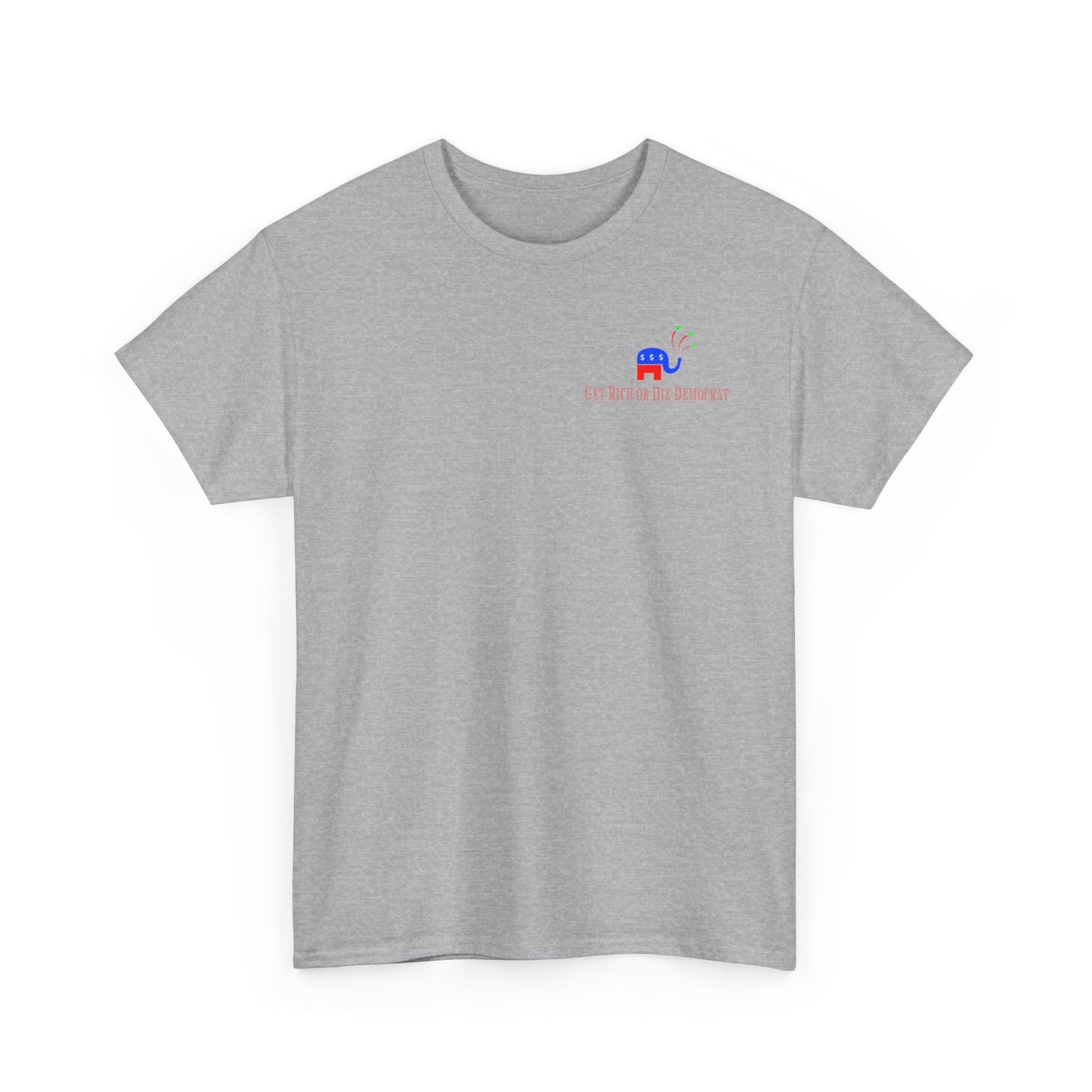 SMALL LOGO "Get Rich or Die Democrat" Heavy Cotton Tee