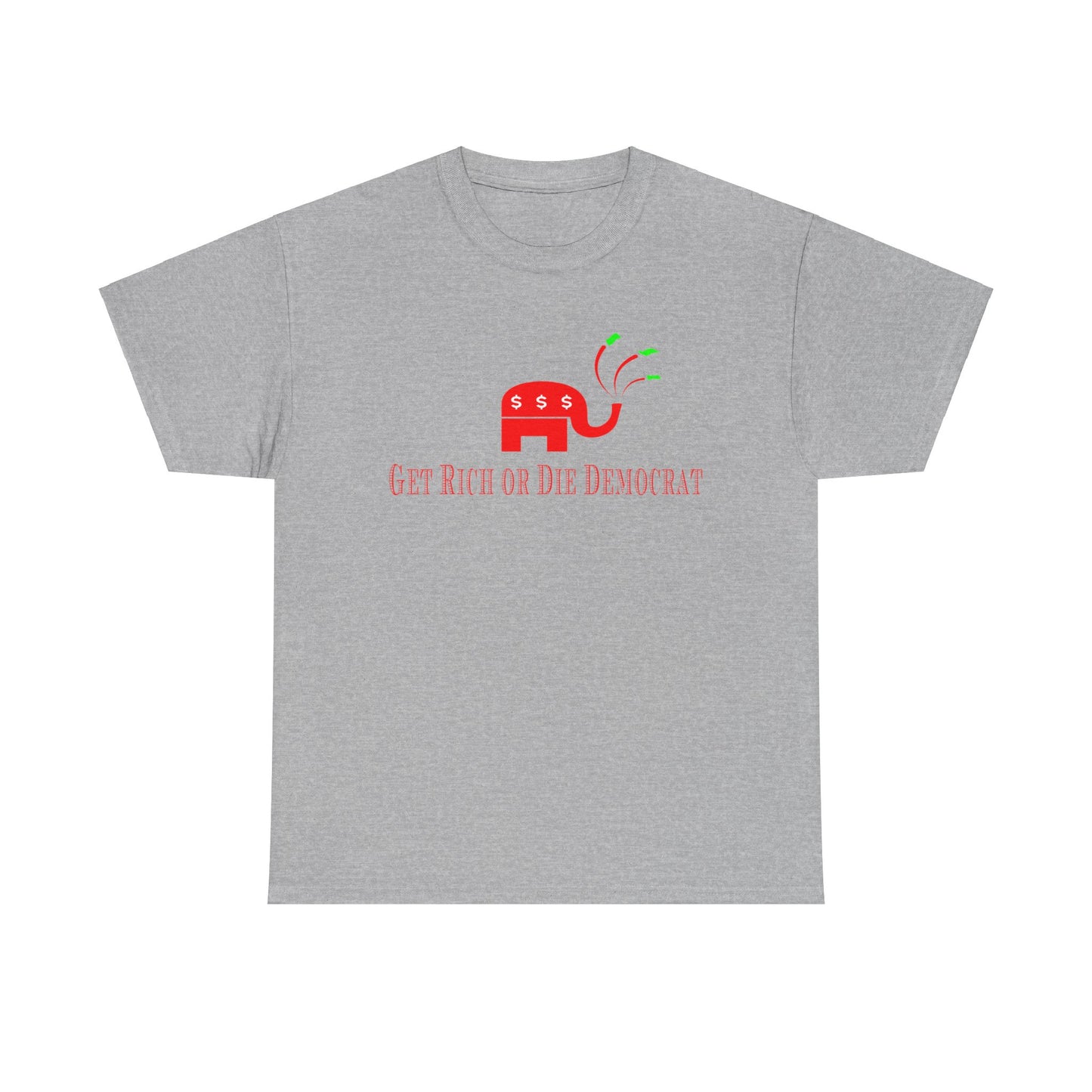 Get Rich or Die Democrat Heavy Cotton Tee