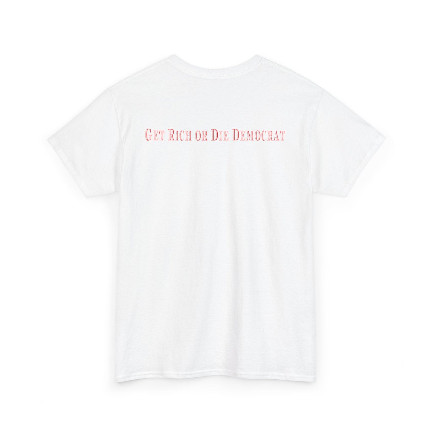 SMALL LOGO "Get Rich or Die Democrat" Heavy Cotton Tee