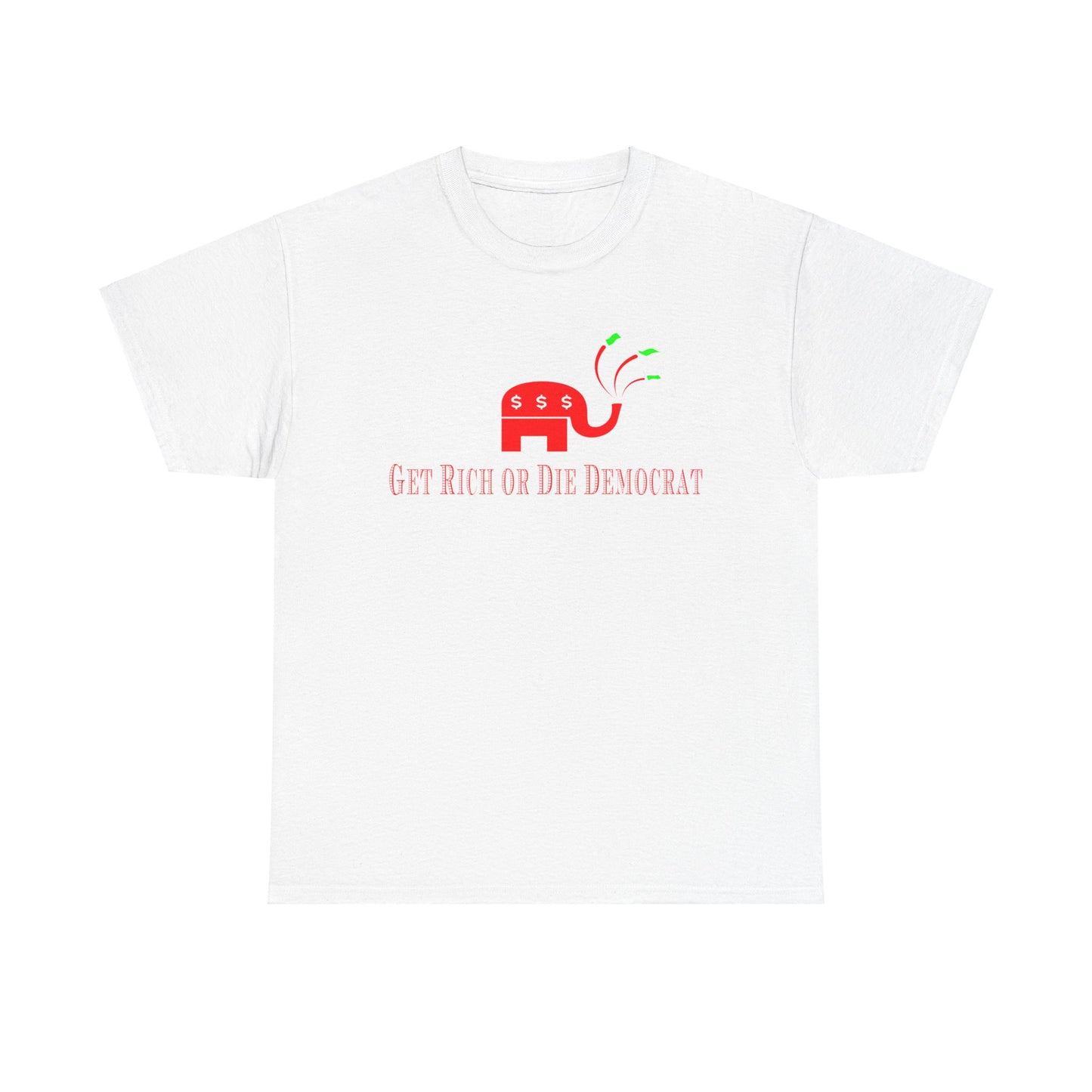 Get Rich or Die Democrat Heavy Cotton Tee