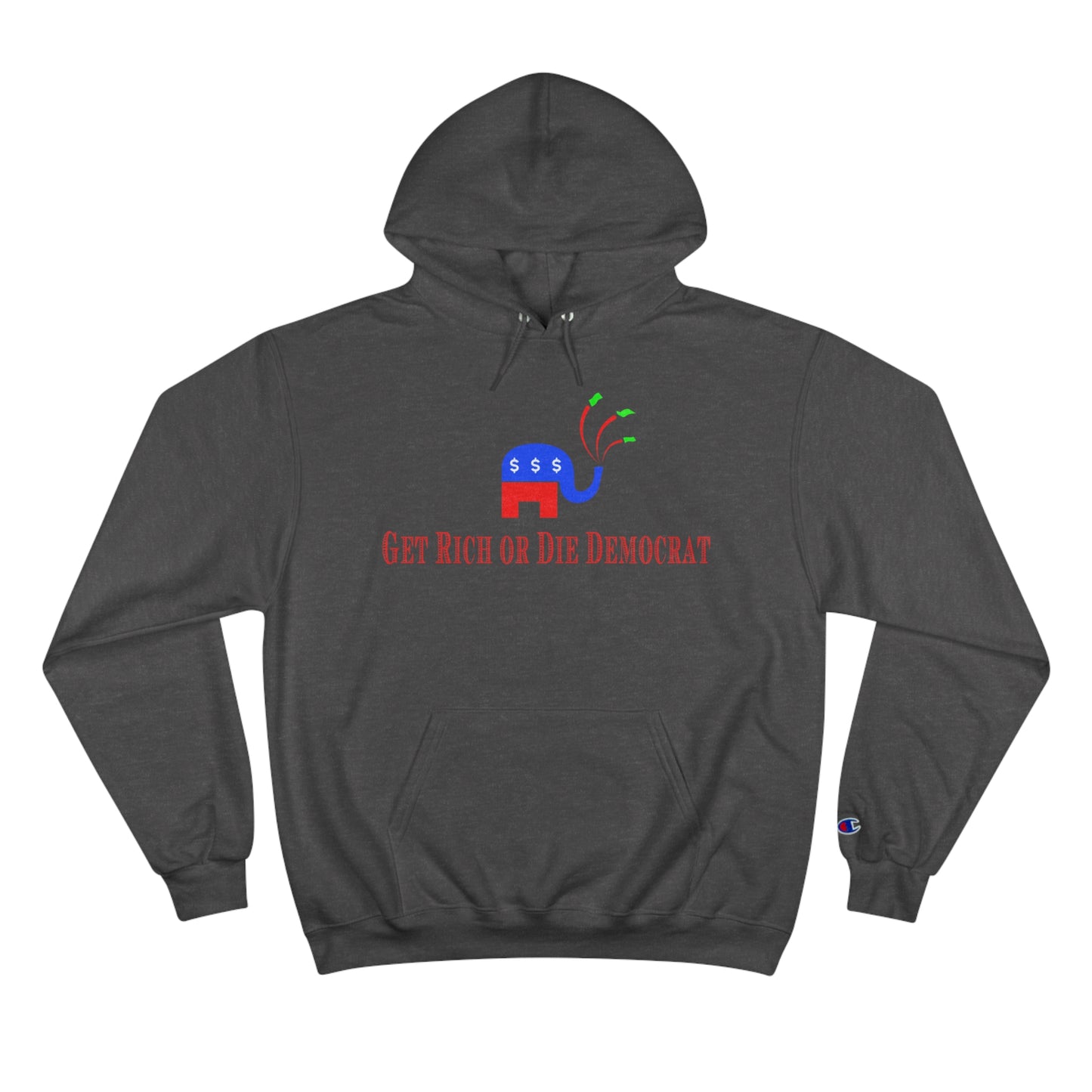 Get Rich or Die Democrat Champion Hoodie