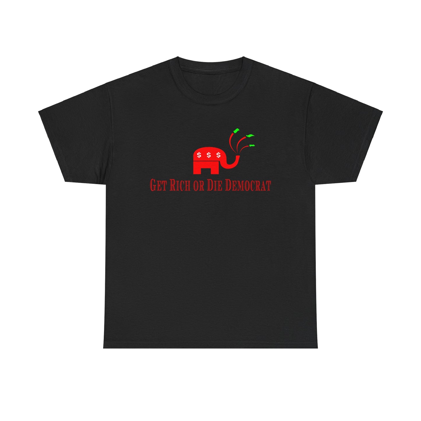 Get Rich or Die Democrat Heavy Cotton Tee