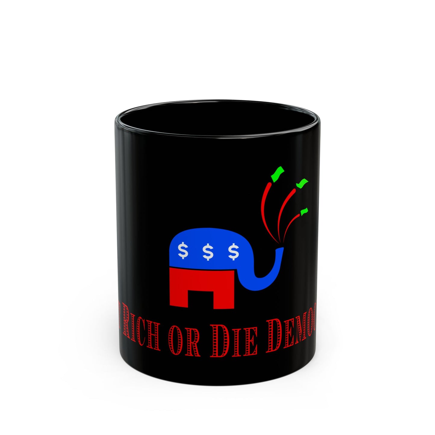 Custom Ceramic Mug – Get Rich or Die Democrat