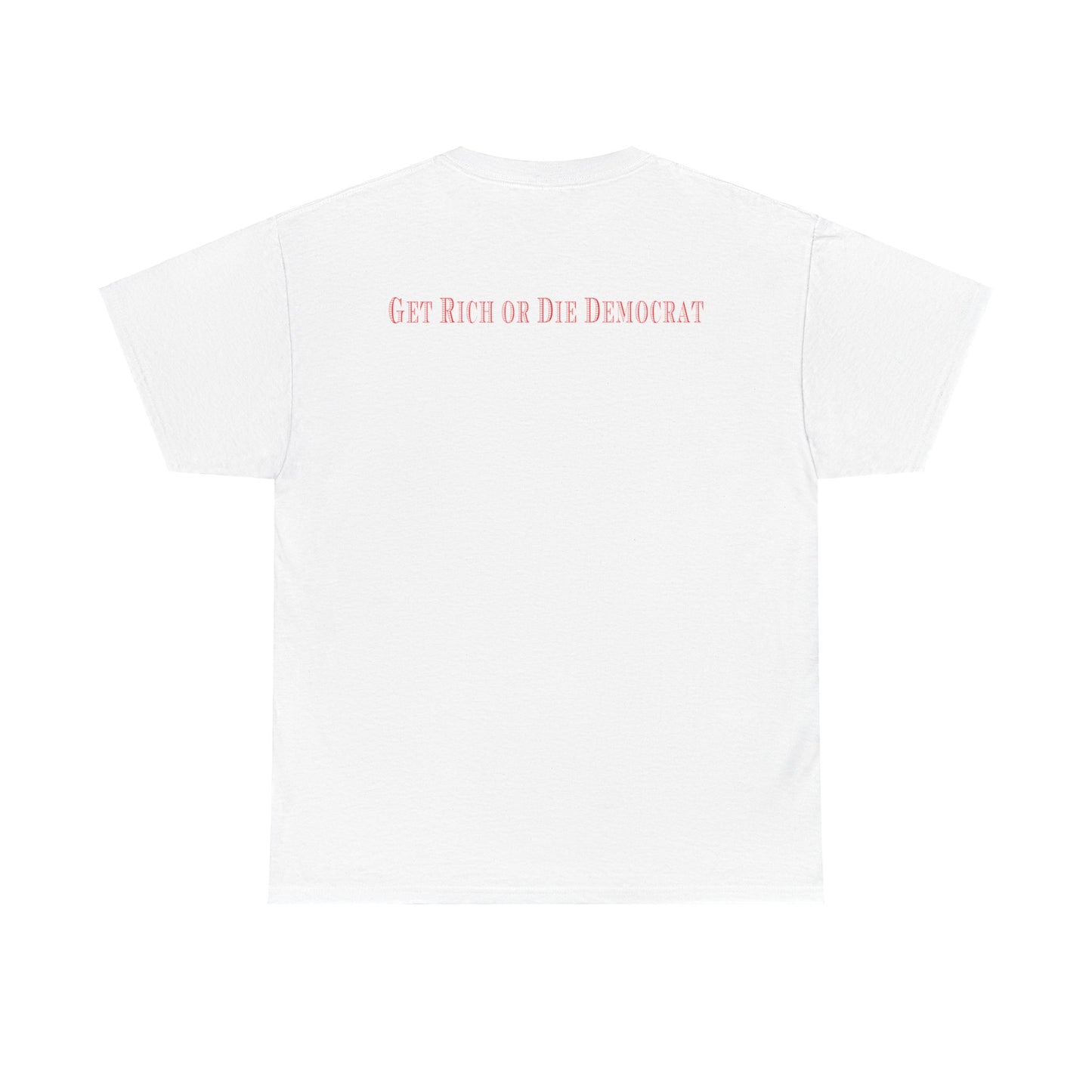 SMALL LOGO "Get Rich or Die Democrat" Heavy Cotton Tee