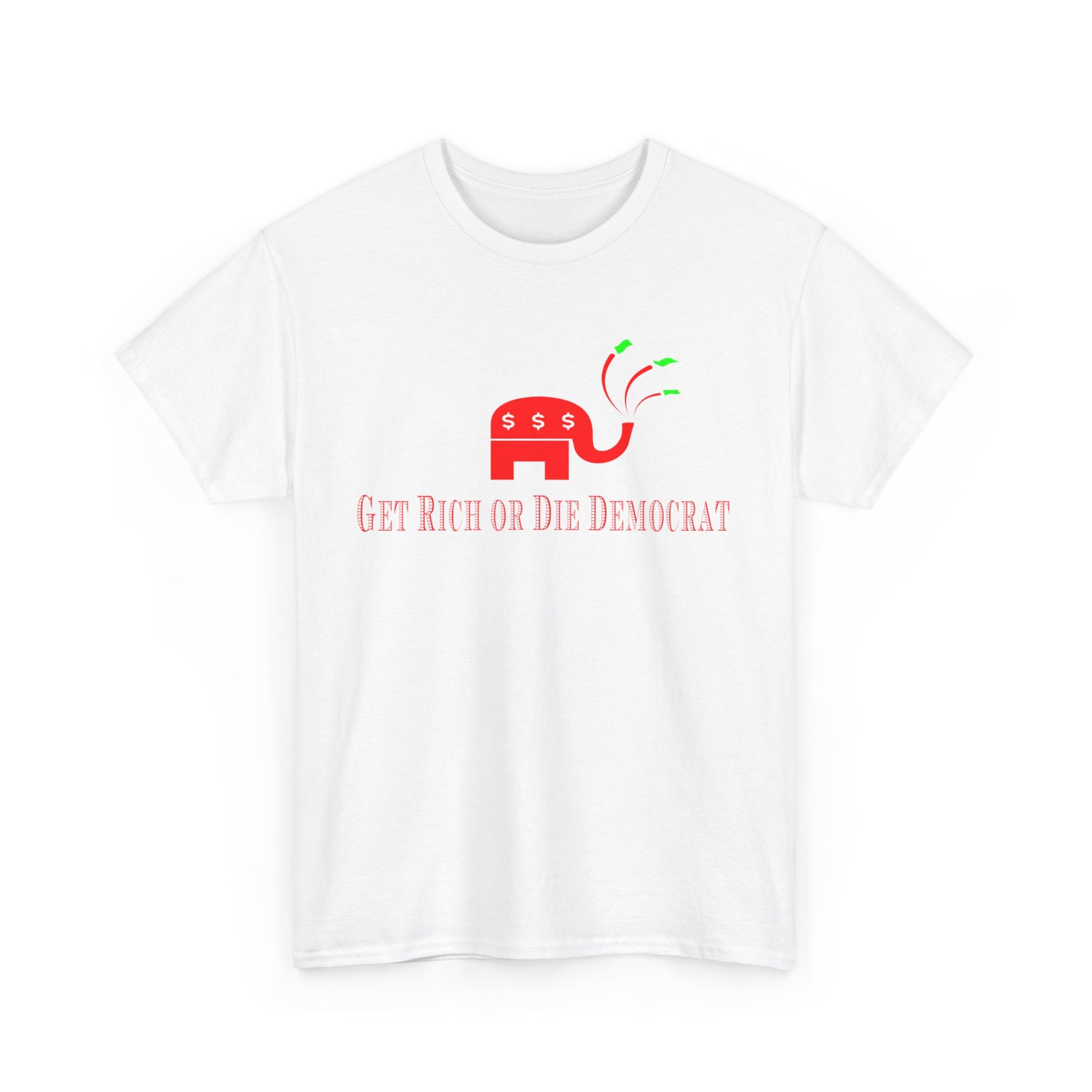 Get Rich or Die Democrat Heavy Cotton Tee