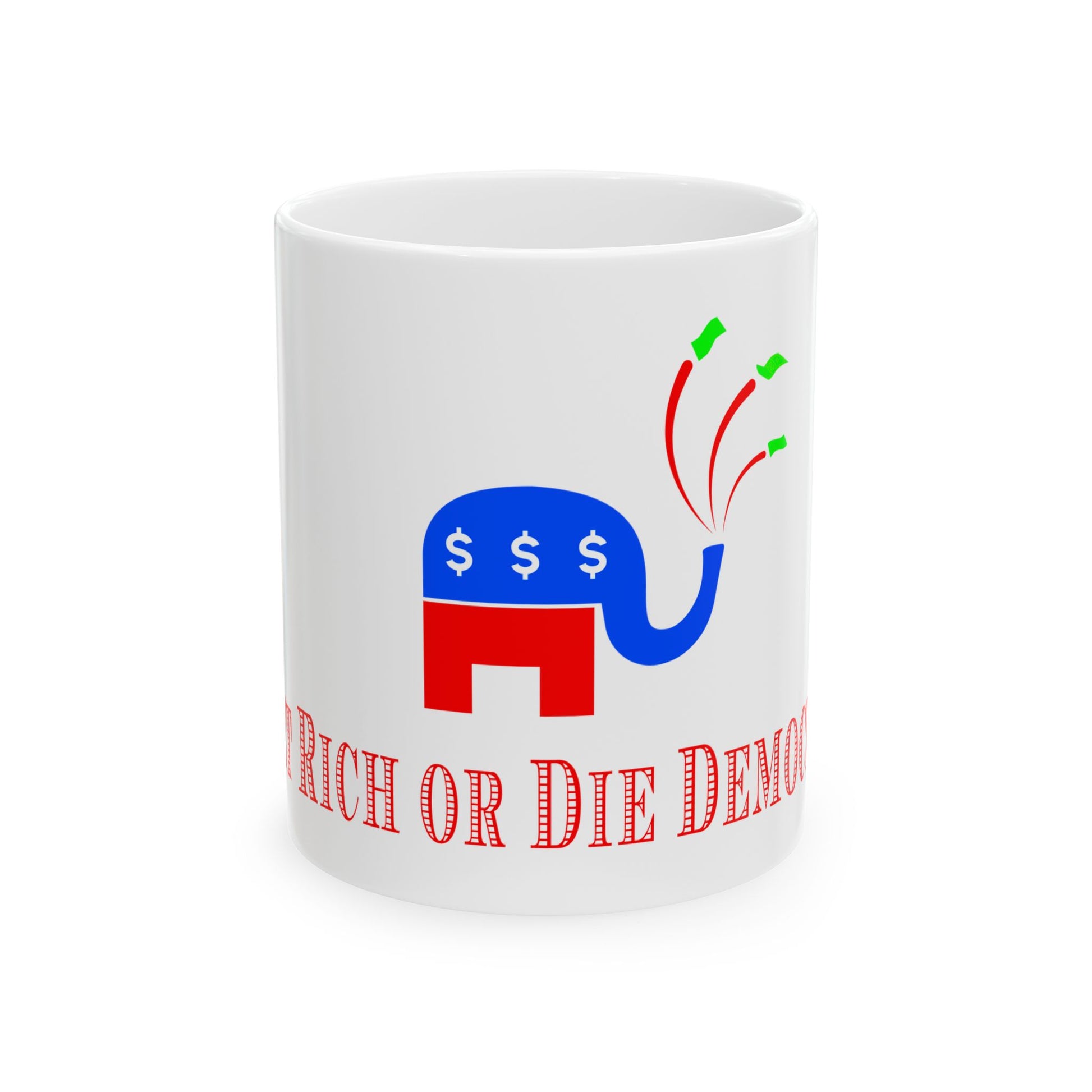 Get Rich or Die Democrat Ceramic Coffee Mugs