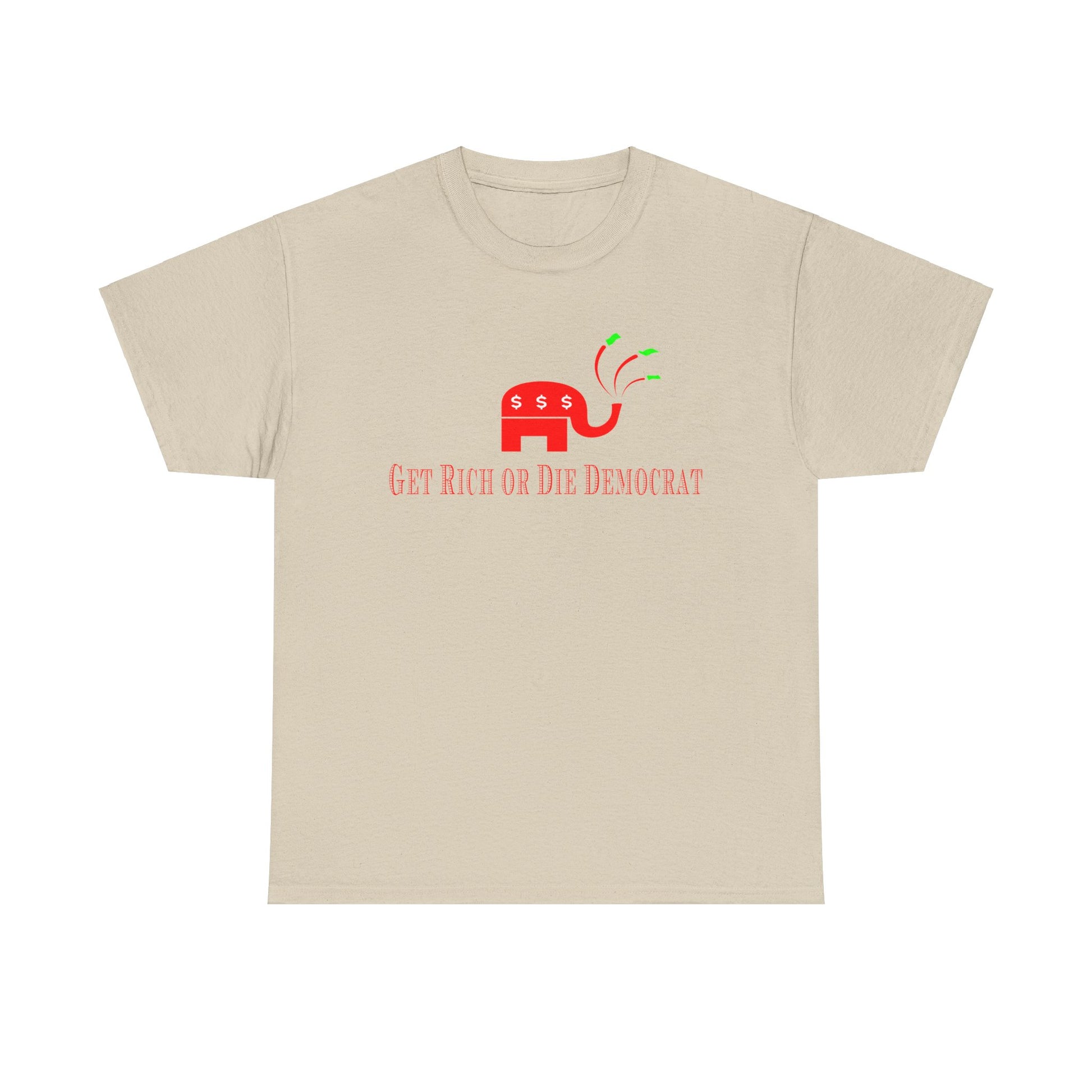 Get Rich or Die Democrat Heavy Cotton Tee