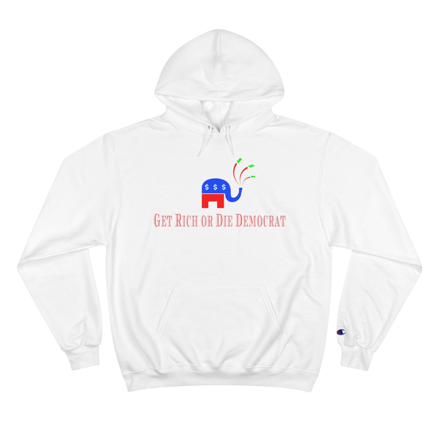 Get Rich or Die Democrat Champion Hoodie